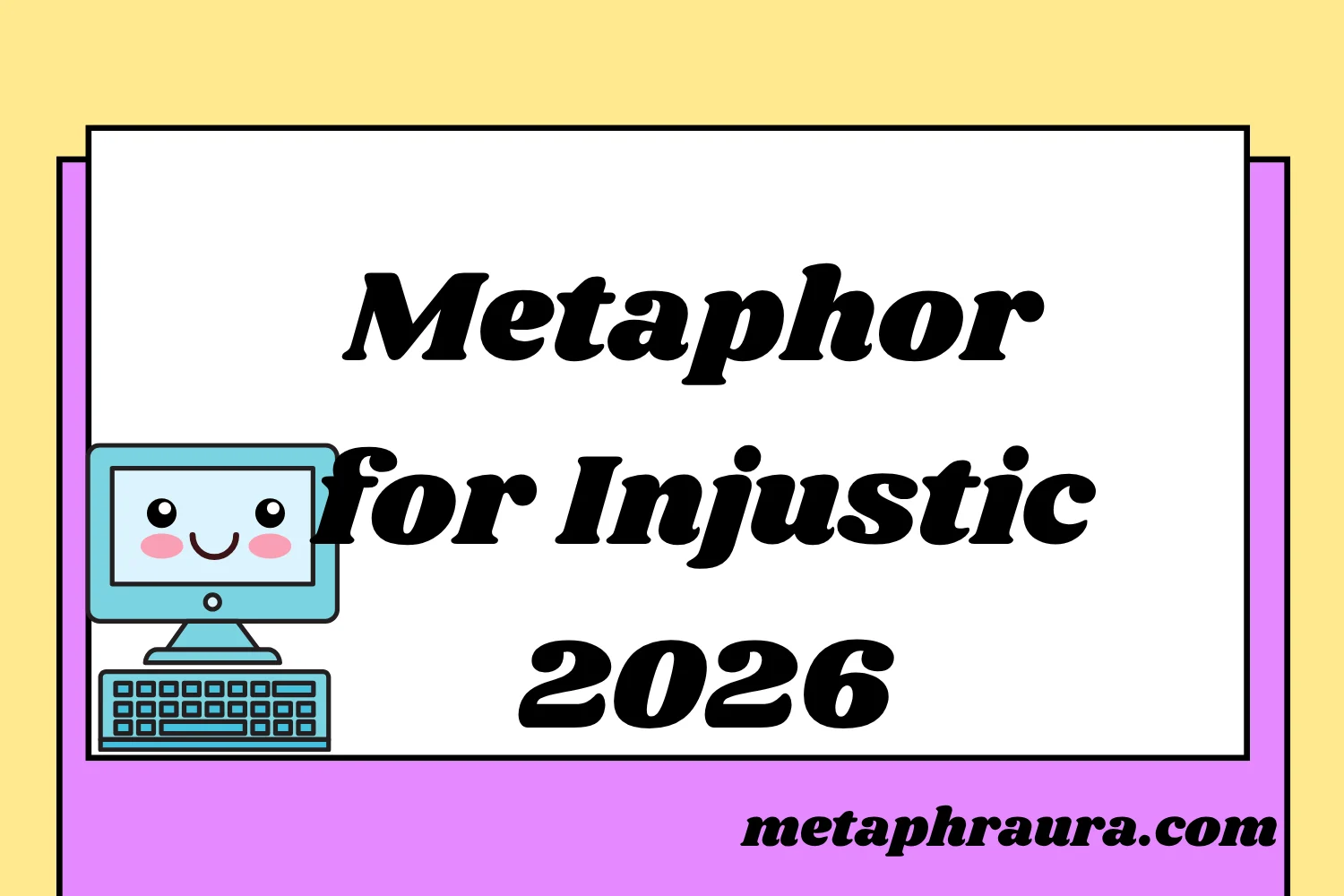 Metaphor for Injustic 2026